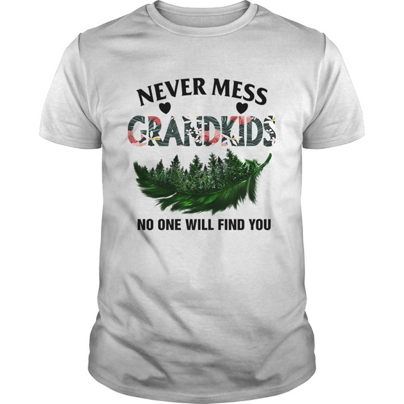 Other - Never Mess With My Grandkids No One Will Find You Tshirt